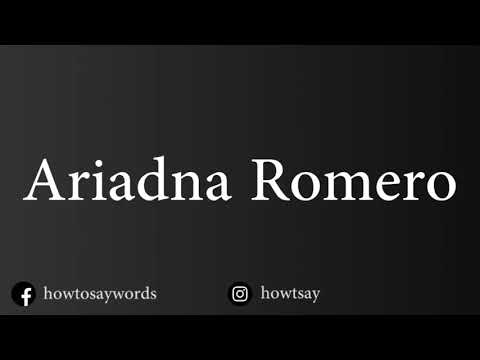 How To Pronounce Ariadna Romero