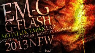 Em-G feat. G-Flash - Artistlik Yapanlar [2013]