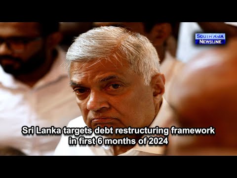 Sri Lanka targets debt restructuring framework in first 6 months of 2024