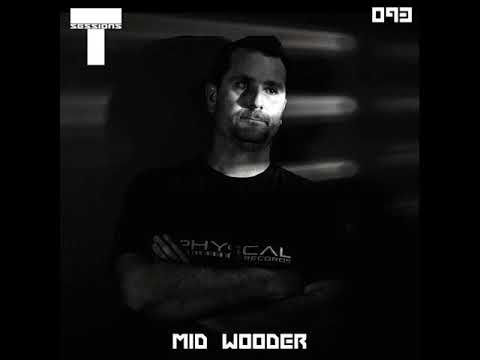 T SESSIONS 093 - MID WOODER