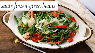 Sauteed Green Beans - Frozen Green Beans with Onions and Garlic