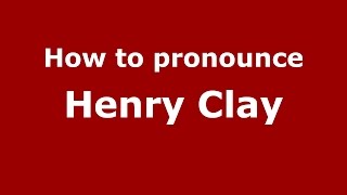 How to pronounce Henry Clay