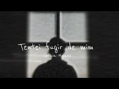 Tentei Fugir de Mim | Leticia Moraes (Lyrics)