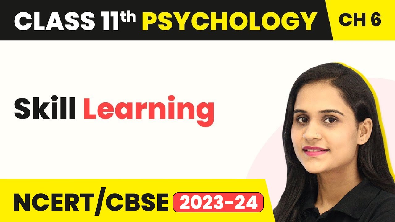 Skill Learning | Class 11 Psychology Chapter 6 | CBSE 2024- 25