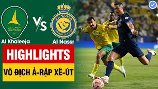 Highlights Al Khaleej vs Al Nassr | Ronaldo xé gió, hàng thủ liên tục hít khói - Laporte toả sáng