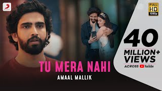 Tu Mera Nahi (Official Video) - Amaal Mallik  Adit