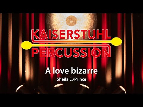 Kaiserstuhl Percussion – A love bizarre – Sheila E./Prince/ arr. F. Stert