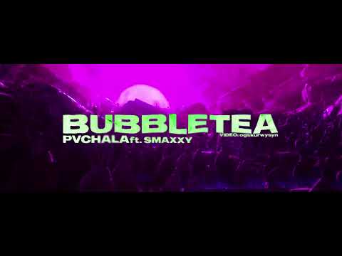 PVCHALA - BUBBLE TEA ft. SMAXXY