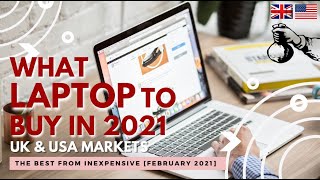 What laptop to buy in 2021. UK & USA markets. The best affordable laptops