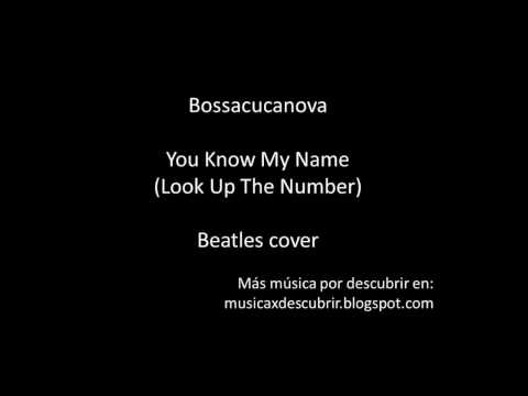 Bossacucanova - You Know My Name Look Up The Number - Beatles cover