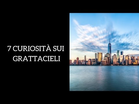 7 cose che forse non sai sui grattacieli