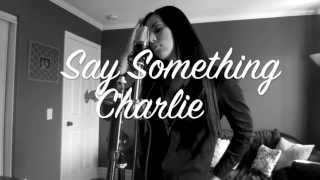Say Something Cover by Charlie