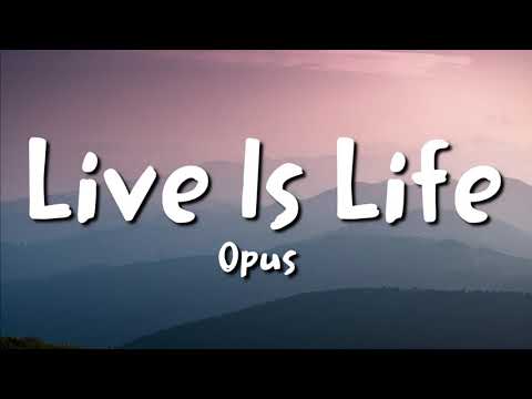 Opus - Live Is Life (lyrics)