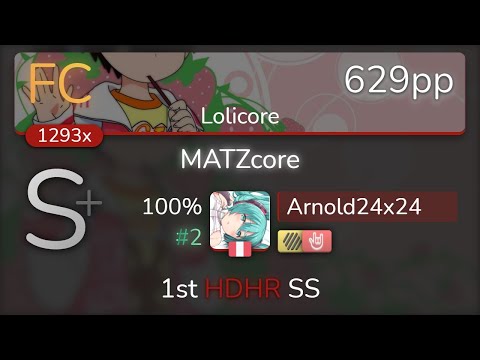 Arnold24x24 | goreshit - MATZcore [Lolicore] +HDHR 100% {#2 629pp FC} - osu!