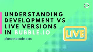 Understanding Development vs Live versions in Bubble thumbnail