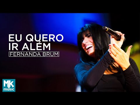 Fernanda Brum - Eu Quero Ir Além (Ao Vivo) - DVD Glória In Rio