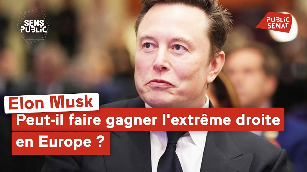 Elon Musk : peut-il faire gagner l'extrême droite en Europe ?