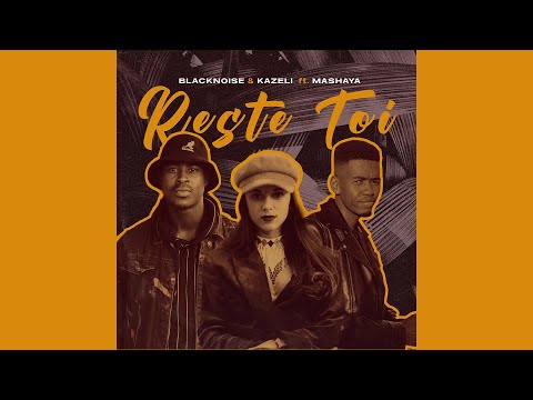 Blacknoise_sa & Kazeli - Reste Toi feat. Mashaya | Official Audio | Amapiano