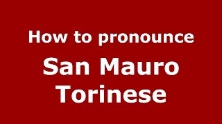 How to pronounce San Mauro Torinese