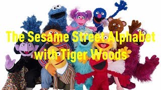 It&#39;s time for the Sesame Street Alphabet with Tiger Woods