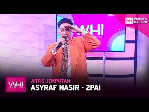 Artis Jemputan: Asyraf Nasir - 2Pai | WHI (15 Februari 2022)