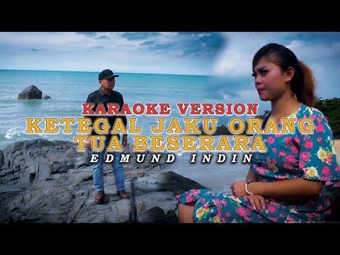 Ketegal Jaku Orang Tua Beserara - Edmund Indin (Karaoke Version)
