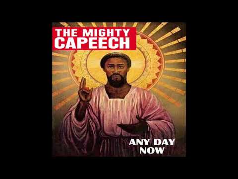 The Mighty Capeech - Any Day Now