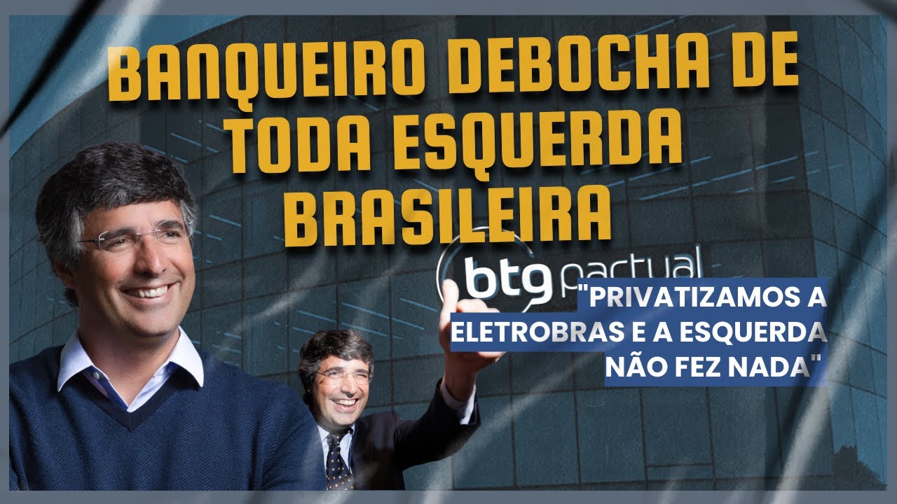 Banqueiro debocha de toda esquerda brasileira