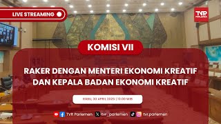 KOMISI VII DPR RI RAKER DENGAN MENTERI EKONOMI KREATIF DAN KEPALA BADAN EKONOMI KREATIF