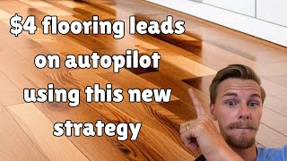 Hardwood Flooring Company Gets $4 High Quality Leads Using This Digital Marketing Strategy