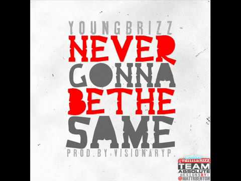 Young Brizz -- Never Gonna Be The Same Hot Or Not