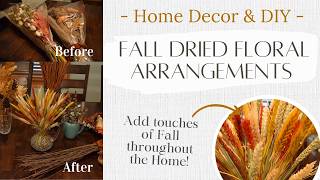 Fall Dried Floral Arrangements | Fall Decor | Make Multiple Looks for the Home with Fall Florals!