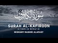 Surah Al-Kafiroon 10x Repeat by Mishary Rashid Alafasy | مشاري بن راشد العفاسي | سورة الكافر