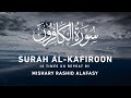 Surah Al Kafiroon 10x Repeat By Mishary Rashid Alafasy مشاري بن راشد العفاسي سو�