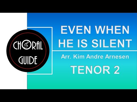 Even When He Is Silent - TENOR 2 (Arr KA Arnesen)