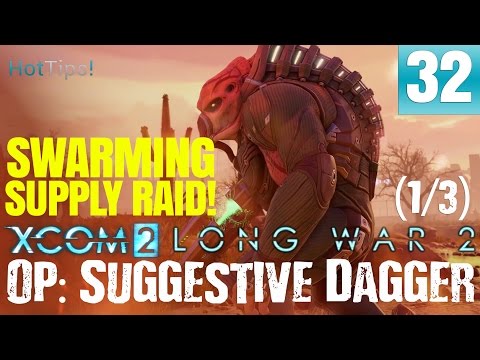 Long War 2 - Let's Play XCOM 2 - Part 32 - Suggestive Dagger (1/3) - SWARMING Supply Raid
