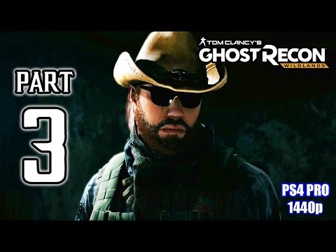 GHOST RECON WILDLANDS Walkthrough PART 3 (PS4 Pro) FULL GAME @ 1440p HD ✔