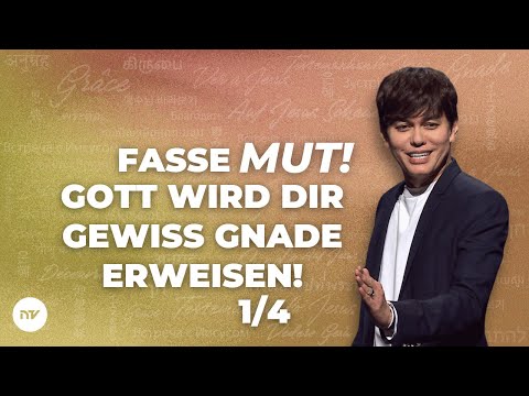 Fasse Mut – Gott wird dir gewiss Gnade erweisen! 1/4 I Joseph Prince I New Creation TV Deutsch