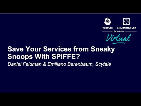 Save Your Services from Sneaky Snoops With SPIFFE? - Daniel Feldman, Scytale