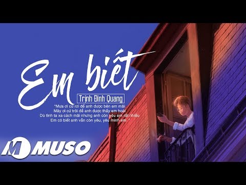 Em Biết - Trịnh Đình Quang [ Video Lyric ]