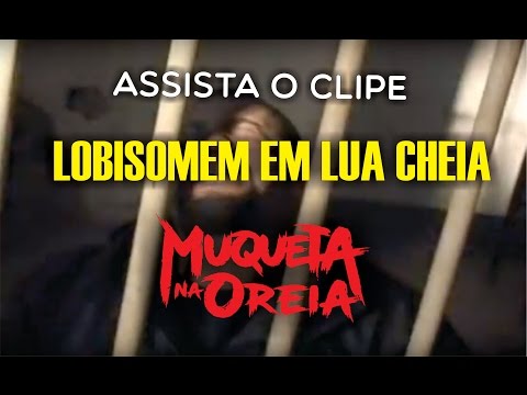 Lobisomem em Lua Cheia - Muqueta Na Oreia