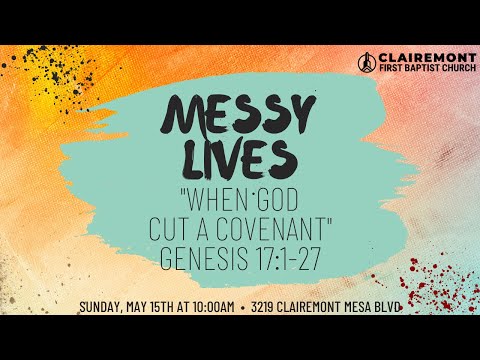 "When God Cut a Covenant" - FBC Clairemont series on Genesis--Messy Lives