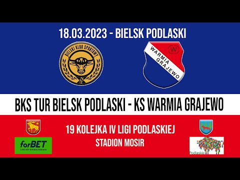 18.03.2023 IV LIGA PODLASKA (19 kolejka) TUR Bielsk Podlaski - WARMIA Grajewo