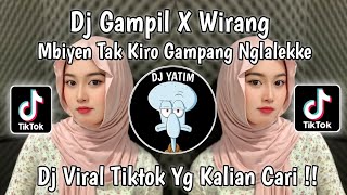 Download lagu DJ GAMPIL X WIRANG | MBIYEN TAK KIRO GAMPANG NGLALEKKE SLIRAMU GUYON WATON MENGKANE VIRAL TIKTOK  !! mp3