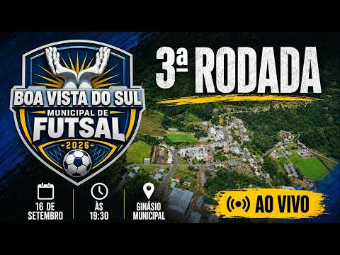 MUNICIPAL DE FUTSAL DE BOA VISTA DO SUL 2026 — 3ª RODADA | AO VIVO