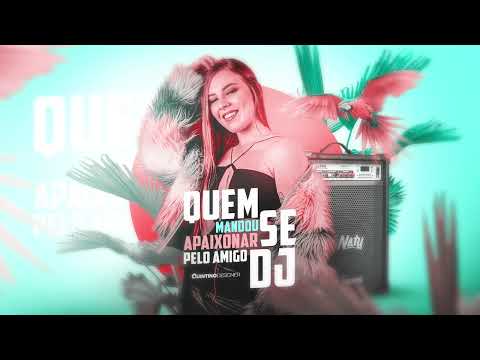 MEGA FUNK QUEM MANDOU SE APAIXONAR PELO AMIGO DJ - DJ NATY