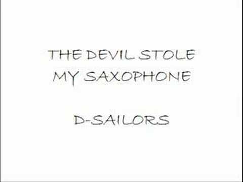 D-Sailors - The Devil Stole My Saxophone