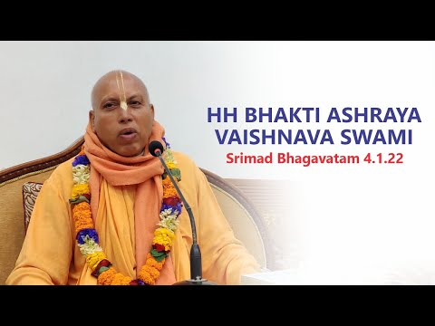 HH Bhakti Ashraya Vaishnava Swami Maharaj | SB 4.1.22