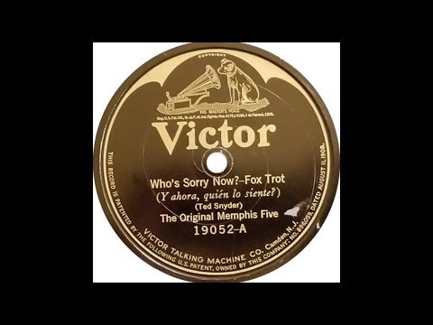 "Who's Sorry Now?" by The Original Memphis Five 1923