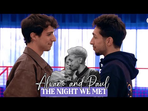the night we met | Paul and Alvaro